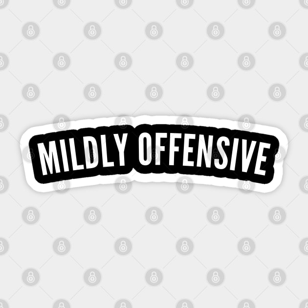 Mildly Offensive. Funny Sarcastic NSFW Rude Inappropriate Saying Sticker by That Cheeky Tee